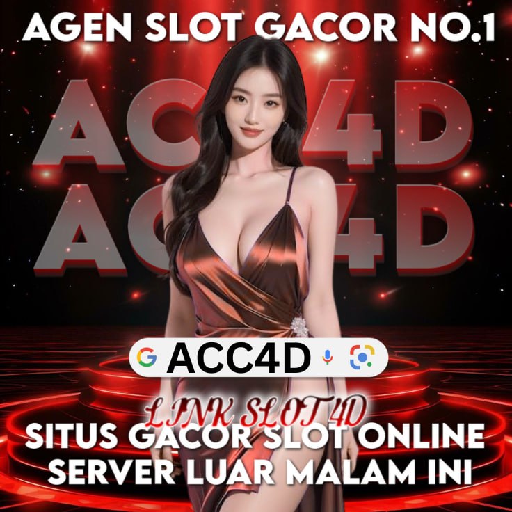 ACC4D : Link Slot 4D Situs Gacor Slot Online Server Luar Malam Ini